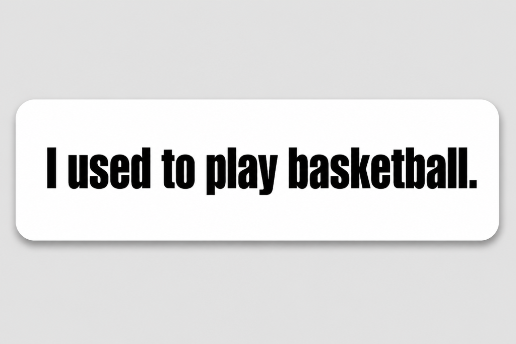 I used to play basketball.