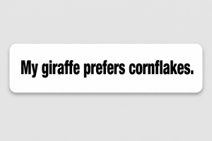 My giraffe prefers cornflakes.