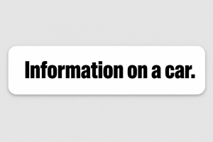 Information on a car.