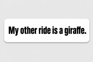 My other ride is a giraffe.