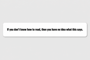 If you don't know how to read, then you have no idea what this says.