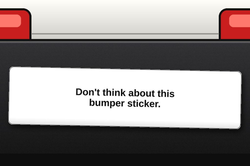 Don't think about this bumper sticker. bumper sticker on a car bumper