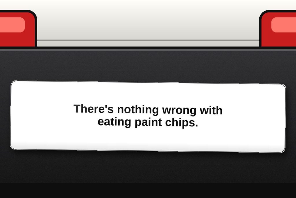 There's nothing wrong with eating paint chips. bumper sticker on a car bumper