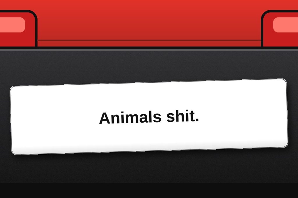 Animals shit. bumper sticker on a car bumper